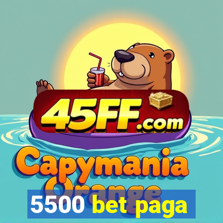 5500 bet paga